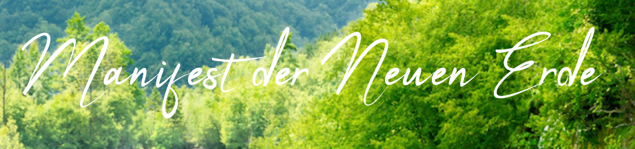 Manifest der NEUEN Erde