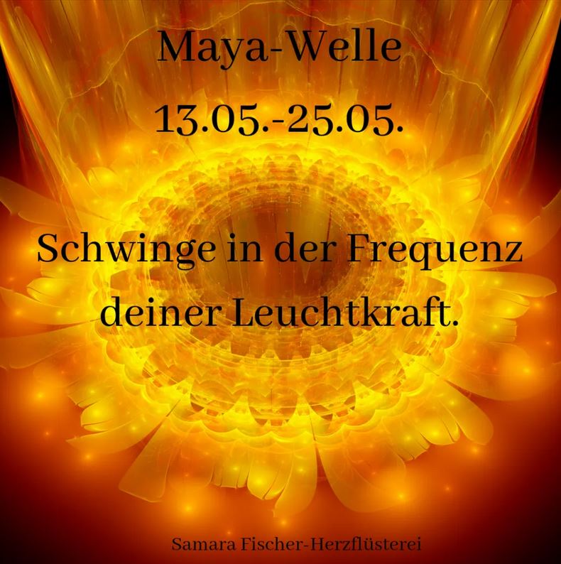 Herzflüsterei,  Maya-Welle (13.5.-25.5.)