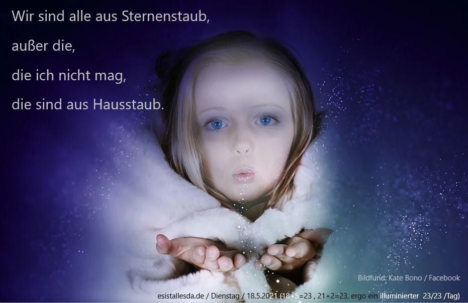 Es Ist Alles Da ... Aus Staub sind wir geboren und zu Staub "kehren" wir zurück. Das ist übrigens der Grund, warum viele Menschen nicht Staub schippen, denn es könnte ja jemand sein, den sie kennen ;-)
