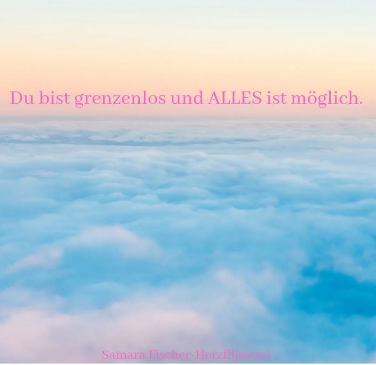Herzflüsterei ✨Du bist grenzenlos und alles ist möglich✨