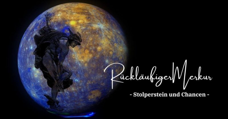 Rückläufiger Merkur! – Stolpersteine & Chancen