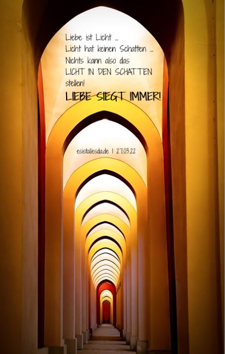 Weil Liebe in uns lebt, wie ein Licht, das nie vergeht