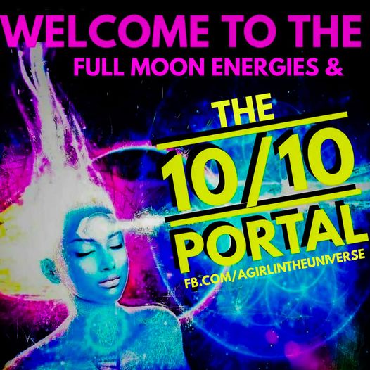 Sherri Smith/A Girl In The Universe: VOLLMOND-ENERGIEN FLIESSEN IN DEN 10/10-PORTALTAG. Dies BRINGT DIR EINEN TAG VOLLER UNGLAUBLICHER MÖGLICHKEITEN.