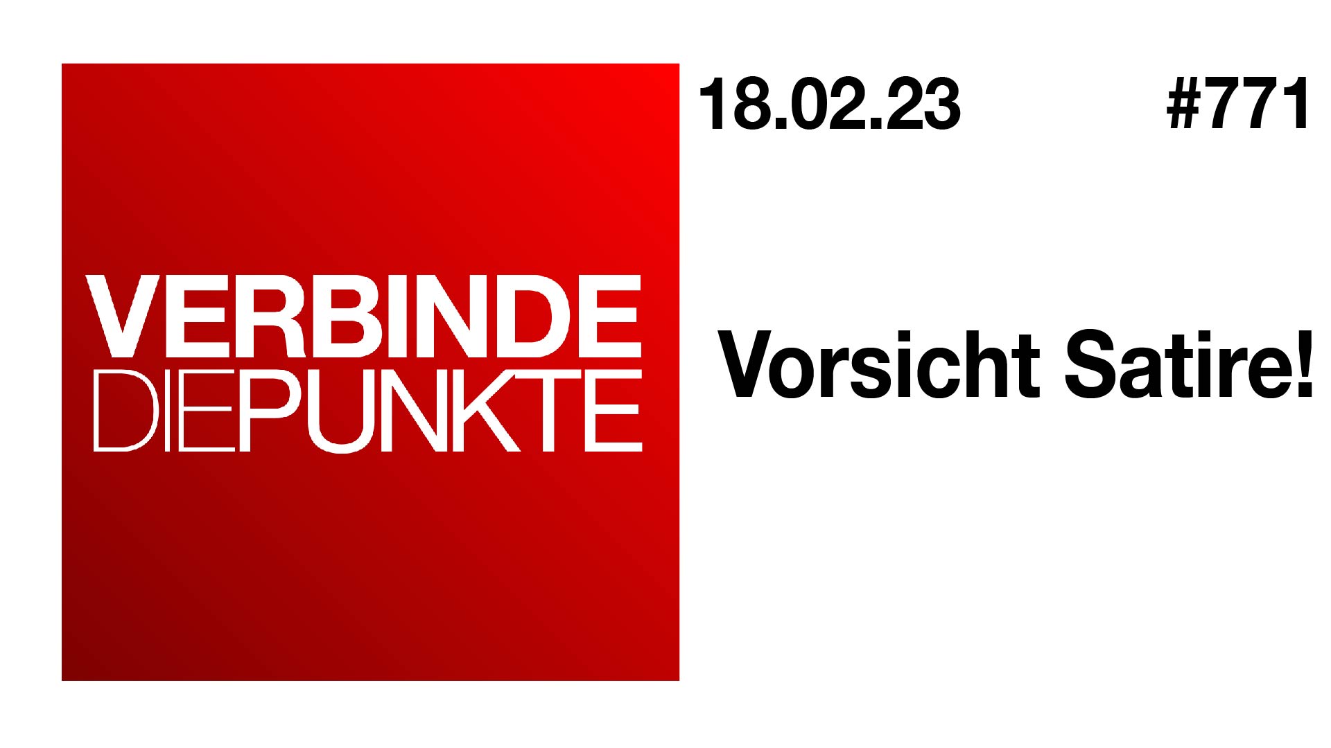 Verbinde die Punkte # 771 – Vorsicht Satire! (18.02.2023)