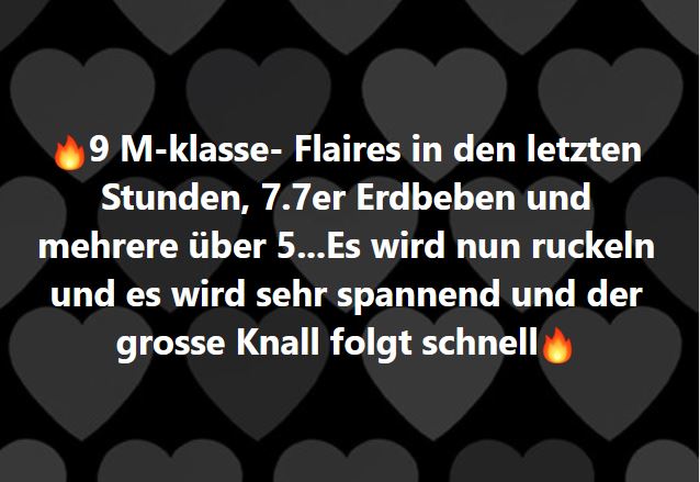 Bianca Heinen: 9 M-klasse- Flaires in den letzten Stunden, 7.7er Erdbeben und mehrere über 5…