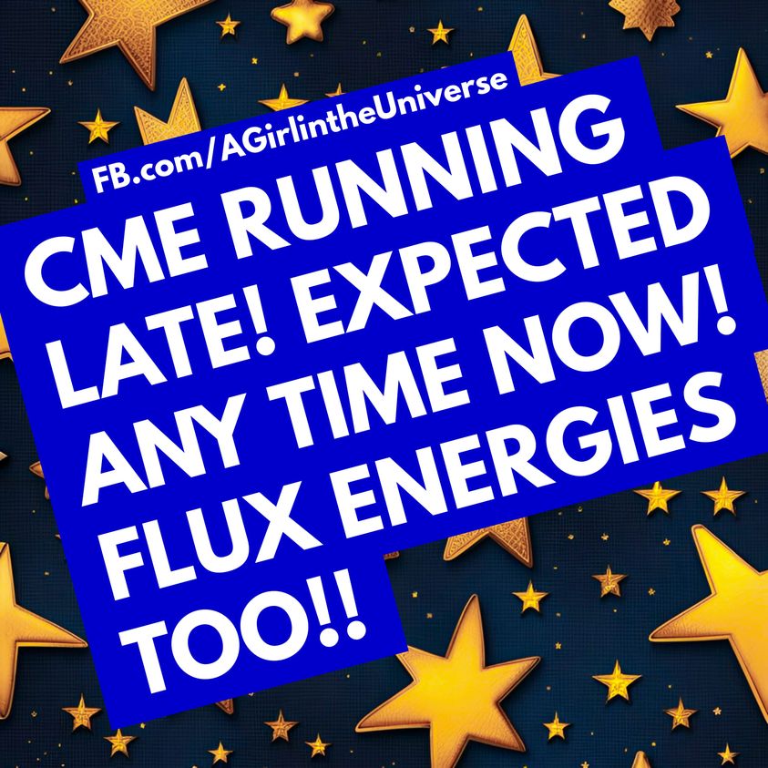 Der für heute Nacht angekündigte Mega-CME ist spät dran! Aktuell haben wir sehr hohe Flux-Energien! Sherri Smith