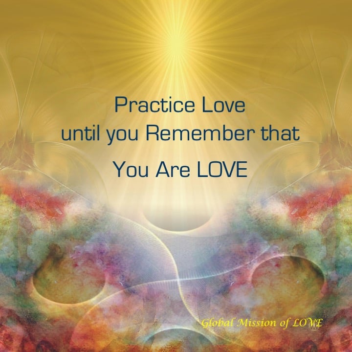 Praktiziere Liebe, bis du dich daran erinnerst, dass du Liebe bist. Nicky Hamid