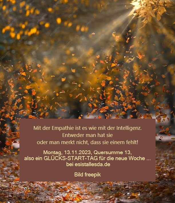 Mit der Empathie ist es wie mit der Intelligenz. Entweder man hat sie oder man merkt nicht, dass sie einem fehlt! Roswitha/esistallesda.de