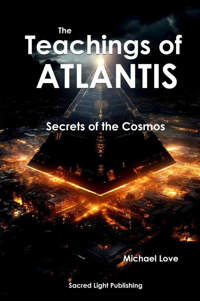 *** Ankündigung der bevorstehenden Veröffentlichung: „Die Lehren von Atlantis – Geheimnisse des Kosmos“ *** Michael Love