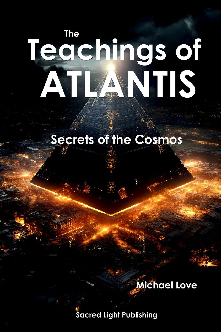 *** Ankündigung der bevorstehenden Veröffentlichung: „Die Lehren von Atlantis – Geheimnisse des Kosmos“ *** Michael Love