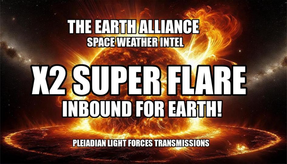 X2-Superflare im Anflug – Erdallianz-Weltraumwetter-Intel. Michael Love 