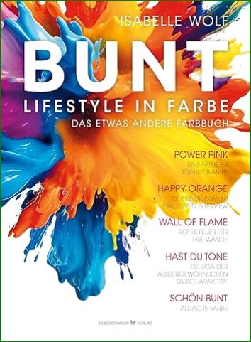 Isabelle stellt vor: BUNT – Lifestyle in Farbe: Das etwas andere Farbbuch