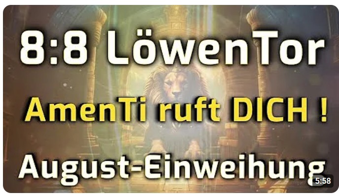 Löwentor 8:8 🦁 AmenTi ruft dich – Deine Einweihung ins Sternenerbe beginnt! 💫 27.07. – 18.08.