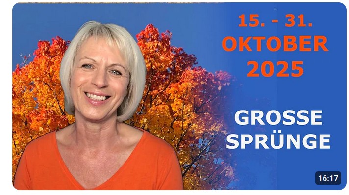 15.- 31. OKTOBER 2025 – SCHNELLE BEWEGUNGEN – CHANNELING von JESUS und der QUELLE des LICHTS. Gabriele Meusburger