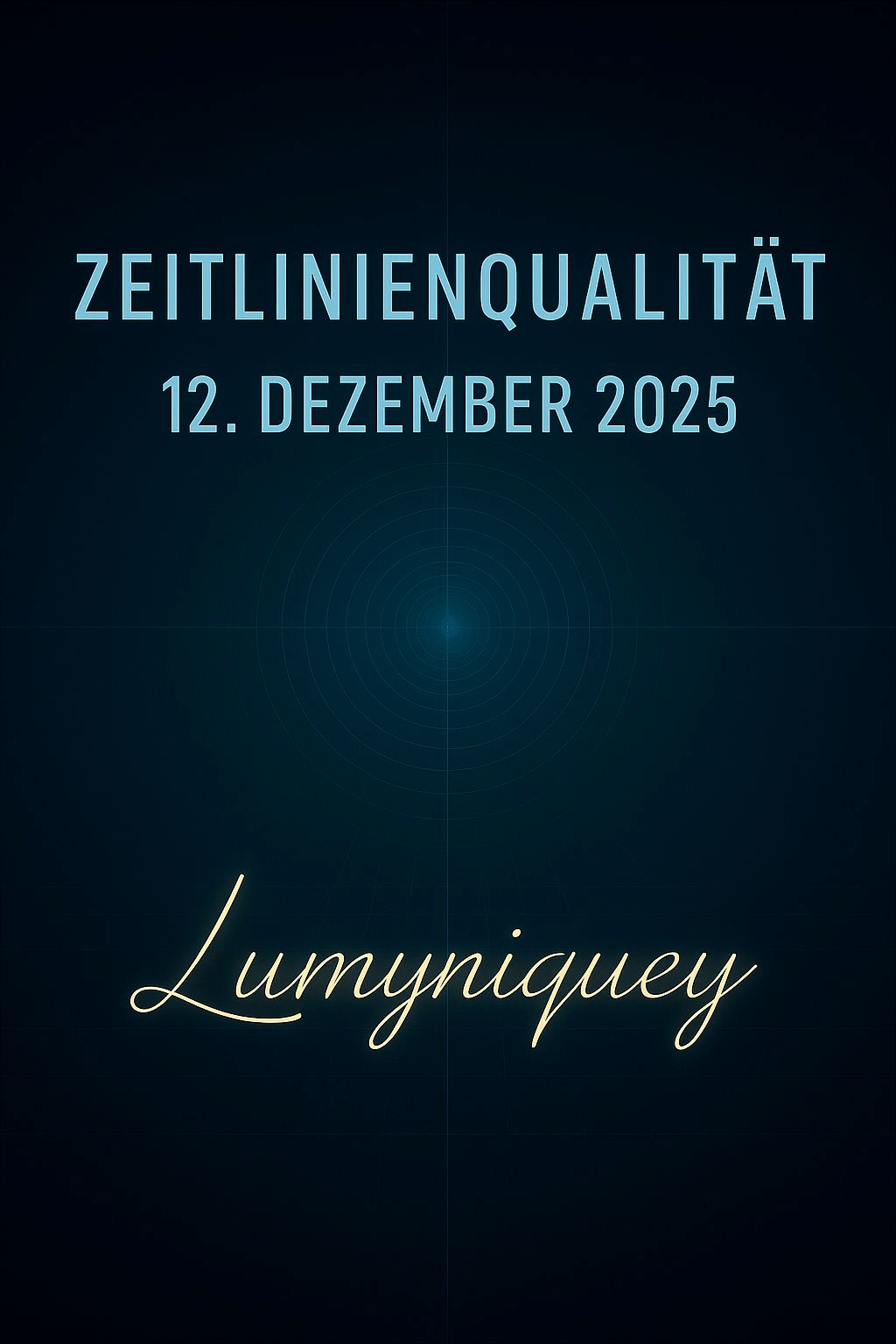 Zeitlinienqualität · 12. Dezember 2025 · Layla Lumyniquey