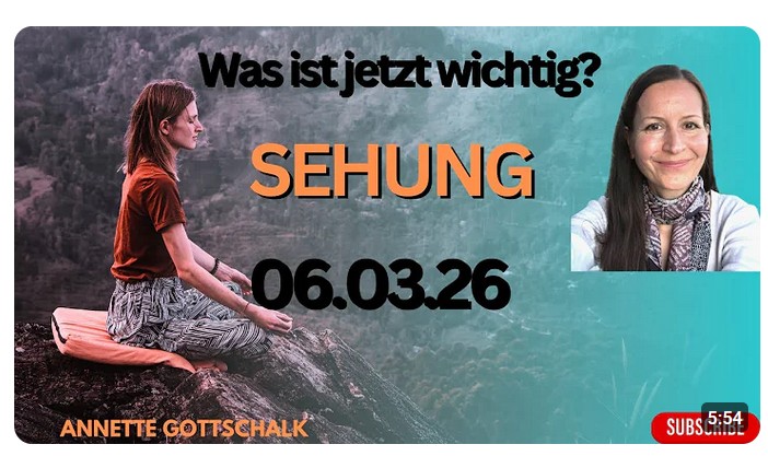 Sehung – „Was ist jetzt wichtig, zu wissen für dich?“ Annette Gottschalk 06. bis 12.03.2026