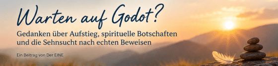 Leserbrief. Der EINE. Warten auf Godot.
