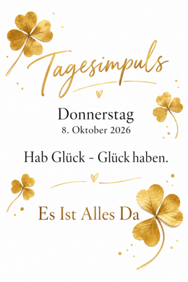 Tagesimpuls. Donnerstag, 8. Oktober 2026. Es Ist Alles Da. Glückwünsche!