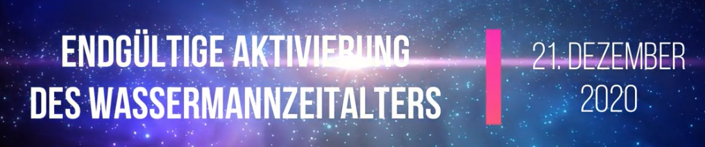 Endgültige Aktivierung des Wassermannzeitalters am 21. Dezember um 19:22 Uhr MEZ |German Promo Video