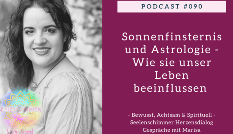 090 – Astrologie und Sonnenfinsternis – Wie sie unser Leben beeinflussen, Marisa Schmid